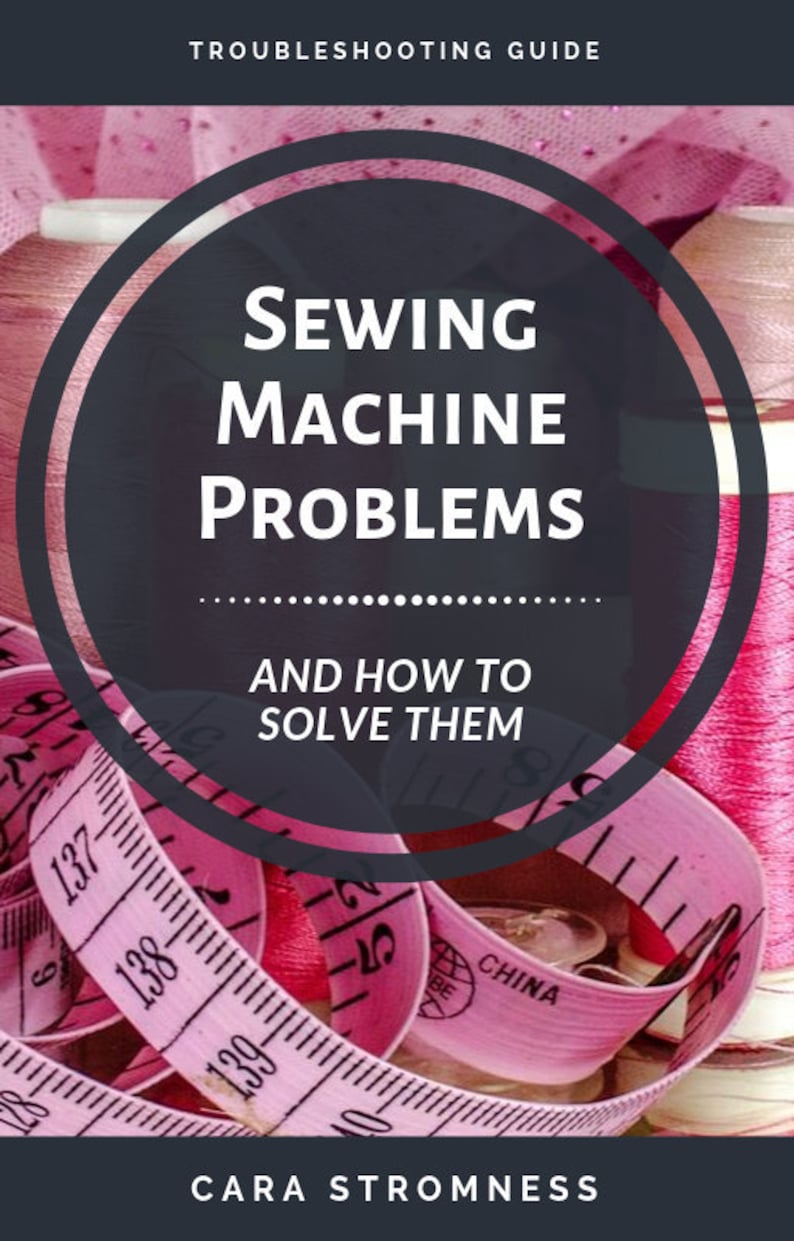 Sewing Machine Problems and How to Solve Them A Troubleshooting Guide