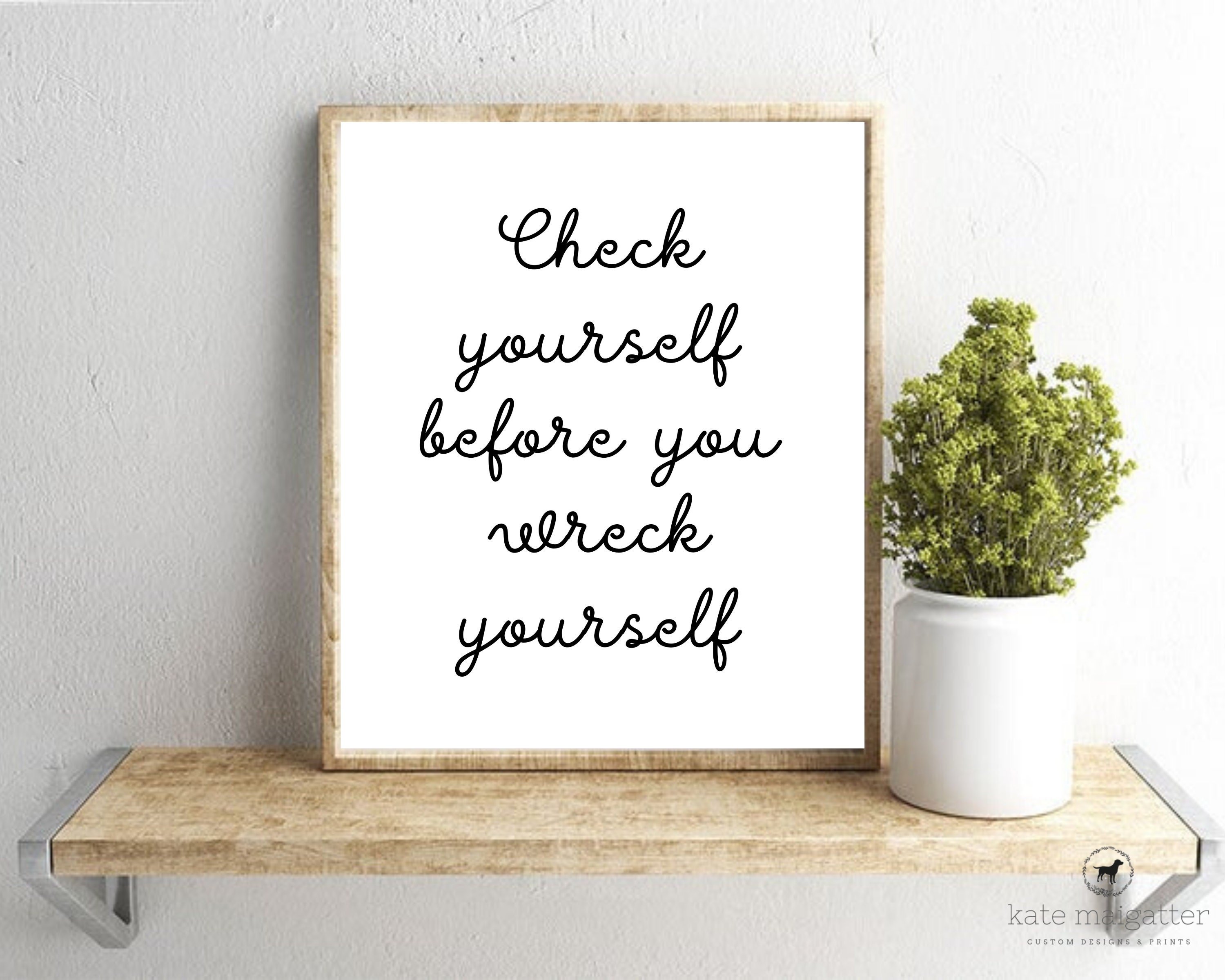 Check Yourself Before You Wreck Yourself Check Yourself | Etsy
