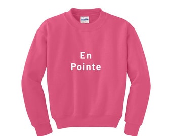 Ballet Sweatshirt , En Pointe Sweatshirt, Ballet Shirt, Dance Shirt, Ballet Gifts, Ballerina Shirt, Dance Mom Shirt,  Dance Teacher Shirt