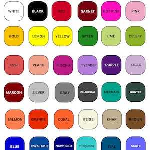 May include: A chart of 36 color swatches with the names of each color listed below. The colors include white, black, red, garnet, hot pink, pink, gold, lemon, yellow, green, lime, celery, rose, peach, fuchsia, lavender, purple, lilac, maroon, silver, gray, charcoal, mermaid, hunter, salmon, orange, coral, beige, khaki, brown, blue, royal blue, navy blue, turquoise, teal, and saate.