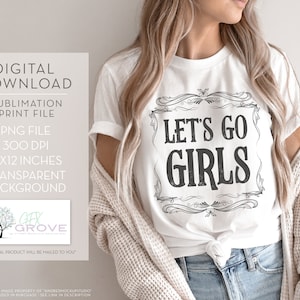 Let&#39;s Go Girls PNG - Country-Musik PNG • Let&#39;s Go Girls Sublimation • Country Songtext PNG