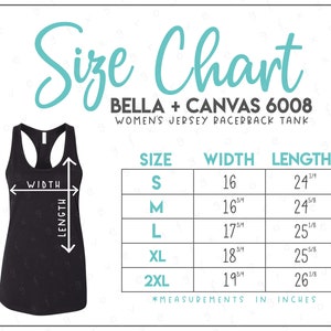 May include: Size chart for Bella + Canvas 6008 women's jersey racerback tank top. The chart shows sizes S through 2XL with corresponding width and length measurements in inches.