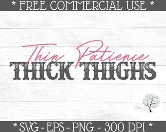 Thin Patience Thick Thighs SVG - Funny SVG - Thick Thighs Clipart - Funny Women's Sublimation - Thin Patience PNG