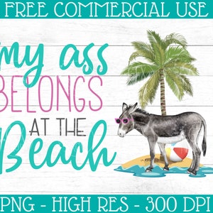 My Ass Belongs At The Beach Print File - Funny Donkey PNG - Donkey Clipart - Funny Sublimation - Summer Beach Donkey PNG