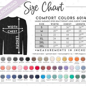 May include: A size chart for a Comfort Colors 6014 unisex long sleeve t-shirt, featuring a black shirt illustration with width, chest, and length arrows. A table lists measurements in inches for sizes S to 3XL, alongside a color palette of 60 swatches.