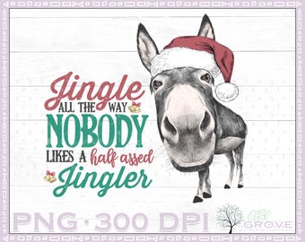 Christmas Donkey Print File • Half Assed Jingler • Funny Donkey Sublimation • Christmas Donkey PNG • Christmas Sublimation