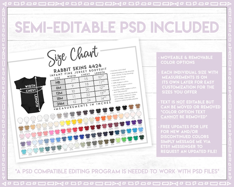 May include: A size chart for infant bodysuits with measurements in inches. The chart includes sizes from newborn to 24 months. The chart also includes a color palette of different colors for the bodysuits. The text "Semi-Editable PSD Included" is at the top of the image.