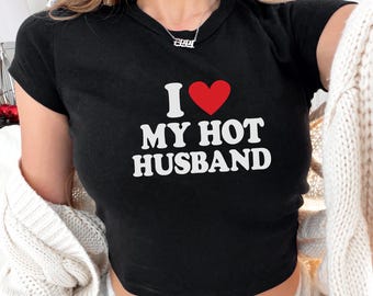 Funny Gift For Wife, I Love My Hot Husband Y2k Baby Tee