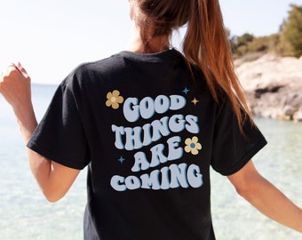 Good Things Are Coming Positive Vibes Shirt Trending Tshirts Aesthetic Clothes Trendy Clothes