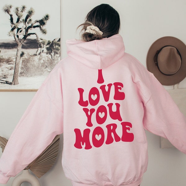 I Love You More | Trendy Hoodie - Preppy Sweatshirt - Valentine | Love You - Trendy Sweatshirt
