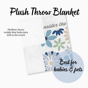 May include: White plush throw blanket with a floral pattern in shades of blue, green, and tan. The blanket has the text "Plush Throw Blanket" and "Best for babies & pets". It is medium-heavy weight and feels extra soft to the touch.
