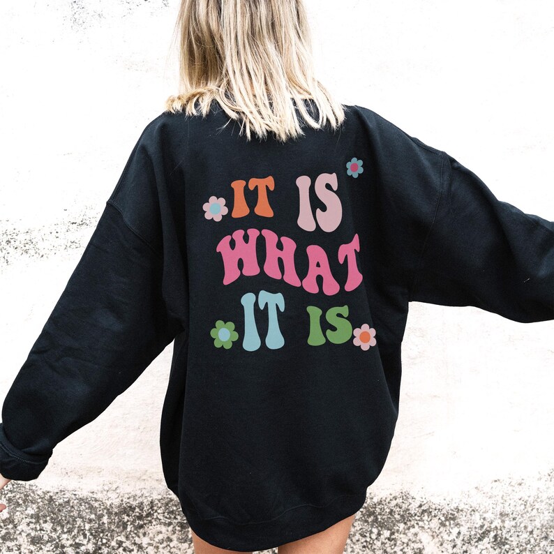 It Is What It Is - Retro Sweatshirt Indie Clothing Trendy Crewneck Aesthetic Clothes Indie Aesthetic Trendy Hoodies Sweatshirt Women BLACK SWEATSHIRT