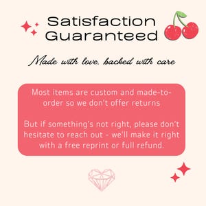 May include: A graphic with the text "Satisfaction Guaranteed" and "Made with love, backed with care." It also includes a pink rectangle with text about custom orders and returns, plus a cherry illustration.