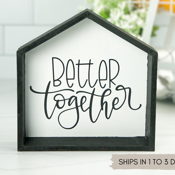 Small Wooden House Better Together Farmhouse Sign For All Seasons Decor