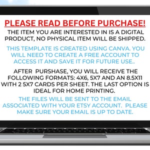 May include: Laptop screen displaying a message about a digital product. The message reads: "PLEASE READ BEFORE PURCHASE! The item you are interested in is a digital product, no physical item will be shipped. This template is created using Canva. You will need to create a free account to access it and save it for future use... After purchase, you will receive the following formats: 4x6, 5x7 and an 8.5x11 with 2 5x7 cards per sheet. The last option is ideal for home printing. The files will be sent to the email associated with your Etsy account. Please make sure your email is up to date."