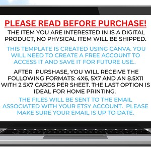 May include: Laptop screen displaying a message about a digital product. The text reads: "PLEASE READ BEFORE PURCHASE! The item you are interested in is a digital product, no physical item will be shipped. This template is created using Canva. You will need to create a free account to access it and save it for future use... After purchase, you will receive the following formats: 4x6, 5x7 and an 8.5x11 with 2 5x7 cards per sheet. The last option is ideal for home printing. The files will be sent to the email associated with your Etsy account. Please make sure your email is up to date."