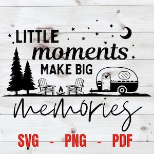 キャンプ SVG / カット ファイル / 小さな瞬間が大きな思い出になる / Cricut / シルエット / キャンプ SVG / 休暇 SVG / 屋外サイン / キャンプ シャツ
