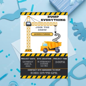 May include: Construction-themed birthday invitation with a yellow crane, dump truck, and the text "DUMP EVERYTHING." The invitation includes details for the event: date, time, location, and RSVP contact information.