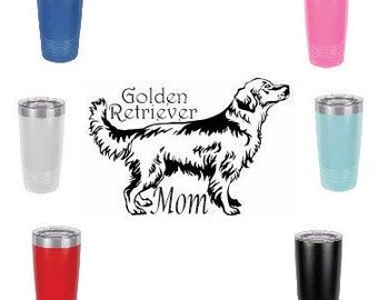 Golden Retriever Mom~Stainless Steel mug, fun tumbler laser Engraved Cup Powder Coated Polar Camel 20 oz insulated tumbler w/Clear Lid