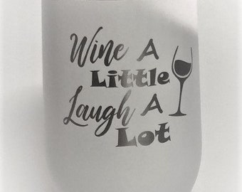 Wine A Little Laugh A Lot - Stainless Steel mug fun tumbler laser Engraved Cup White Polar Camel 16 oz insulated tumbler with Lid