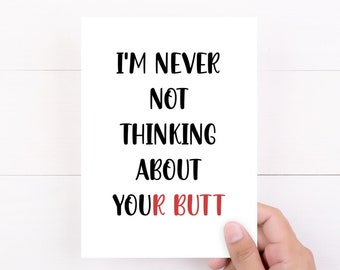 Flirty Card, Funny Naughty Anniversary Card for him or her, Never Not Thinking About Your Butt, I Love You Gifts