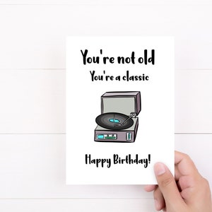 Funny Cards, You're Not Old, You're A Classic, Funny Happy Birthday Cards, Turning 50, Getting Older Card