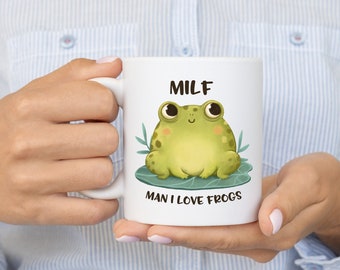 Frog Mug, MILF, Funny Coffee Mugs, Frog Lover Gift, Man I Love Frogs
