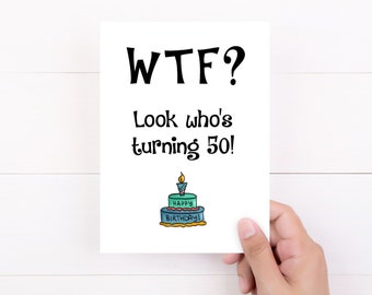 Funny Cards, Happy Birthday Card, WTF, Look Who's Turning 50, 50th Birthday Gift
