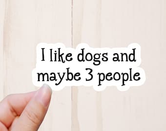 I Like Dogs and Maybe 3 People Sticker, Introvert Sticker, Funny Stickers