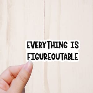 Everything is Figureoutable Sticker, Funny Stickers, Quote Stickers, Journal Sticker