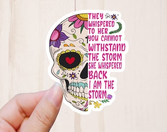 Sugar Skull Sticker, They Whispered to Her, I am the Storm Sticker
