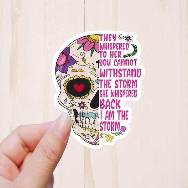 Sugar Skull Sticker, They Whispered to Her, I am the Storm Sticker