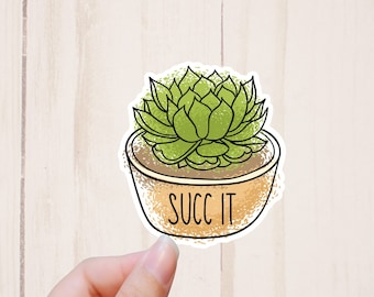 Funny Stickers, Succ It Sticker, Succulent Stickers, Plant Laptop Sticker, Plant Puns