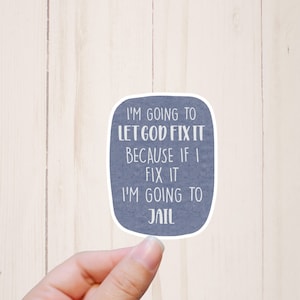 Snarky Stickers, Let God Fix It, Funny Sarcastic Water Resistant Computer Stickers, Sassy Sticker Gifts