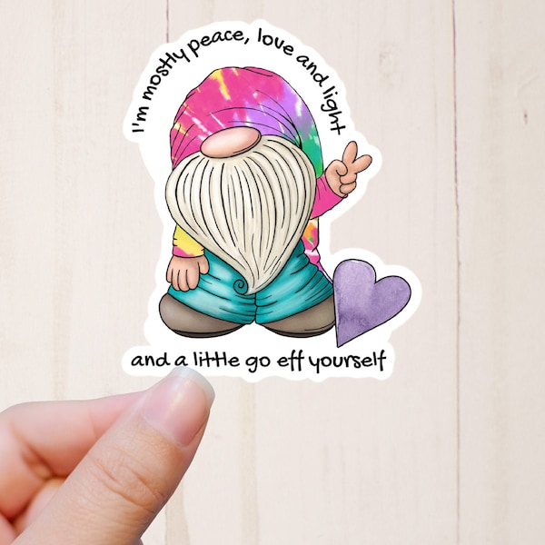 Funny Gnome Sticker, I'm Mostly Peace Love and Light and a Little Go Eff Yourself, Groovy Stickers, Trippy Sticker