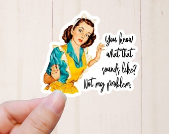 Not My Problem Sticker, Retro Housewife, Funny Stickers, Sarcastic Stickers