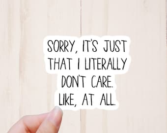 Funny Inappropriate Sticker, Sorry It's Just That I Literally Don't Care, Sarcastic Stickers, Funny Stickers, Adult Humor