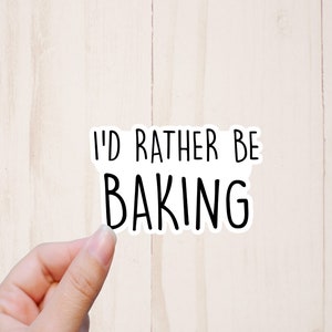 I&#39;d Rather Be Baking Sticker, Funny Quote Stickers, Sarcastic Laptop Sticker