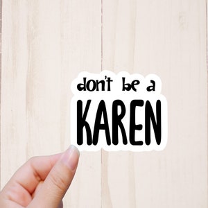 Don\&\#39;t Be a Karen Sticker, Sarcastic Adult Humor Sticker, Funny Tumbler Sticker