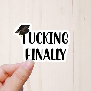 Graduation Stickers, Fucking Finally, Funny Grad Gift, Mature Adult Humor image 2