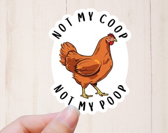 Funny Chicken Sticker, Not My Coop, Not My Poop, Animal Puns