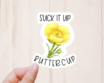 Suck It Up Buttercup Sticker, Quote Stickers, Snarky Sticker, Water Resistant Sticker, Funny Stickers
