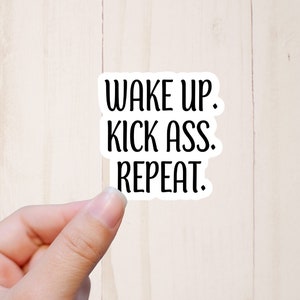 Kick Ass Sticker, Funny Stickers, Adult Humor Sticker, Wake Up Kick Ass Repeat, Laptop Stickers