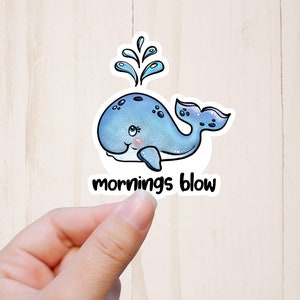 Mornings Blow Sticker, Funny Stickers, Whale Sticker
