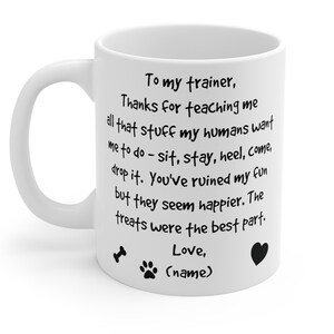Custom Dog Trainer Gift, Funny Coffee Mug from the dog, Thanks for being my trainer, Thank you Appreciation Gift