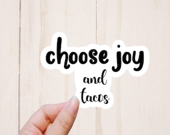 Funny Stickers, Choose Joy and Tacos, Laptop Stickers, Funny Taco Sticker, Water Resistant Sticker