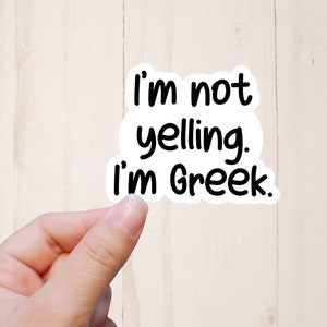 Greek Stickers, I&#39;m Not Yelling, I&#39;m Greek, Funny Stickers, Sarcastic Stickers