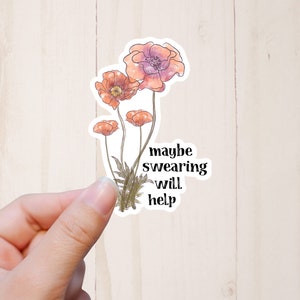 Maybe Swearing Will Help Sticker, Funny Stickers, Water Resistant Sticker, Best Friend Sticker