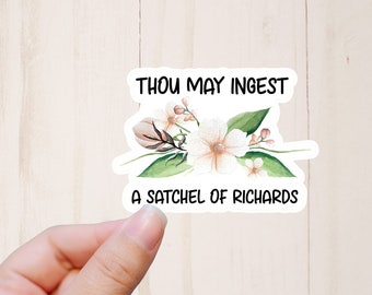 Thou May Ingest a Satchel of Richards Sticker, Adult Humor, Funny Stickers, Sarcastic Stickers, Funny Adult Quote