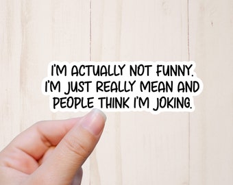 Sarcastic Stickers, I'm Actually Not Funny, Funny Stickers, Adult Humor